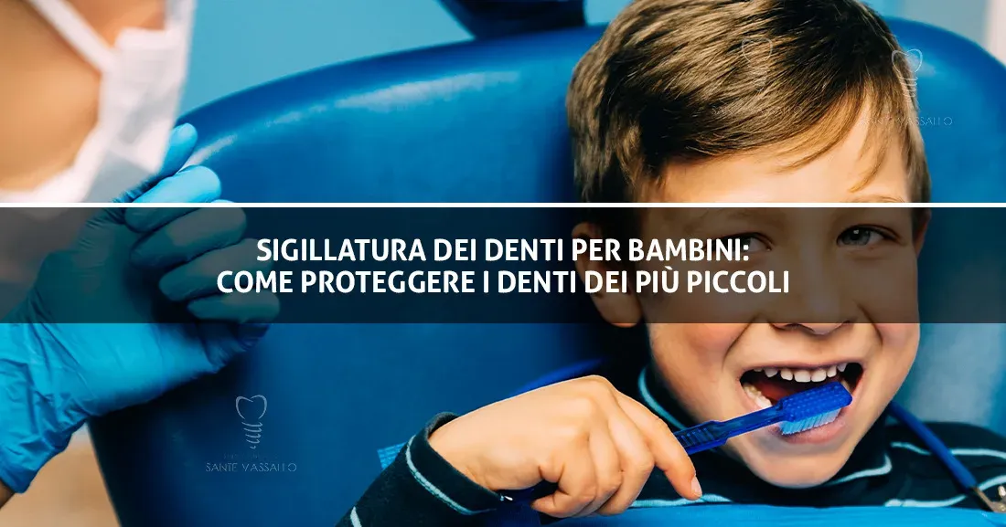 Sigillatura dei denti per bambini: come proteggere i denti dei più piccoli