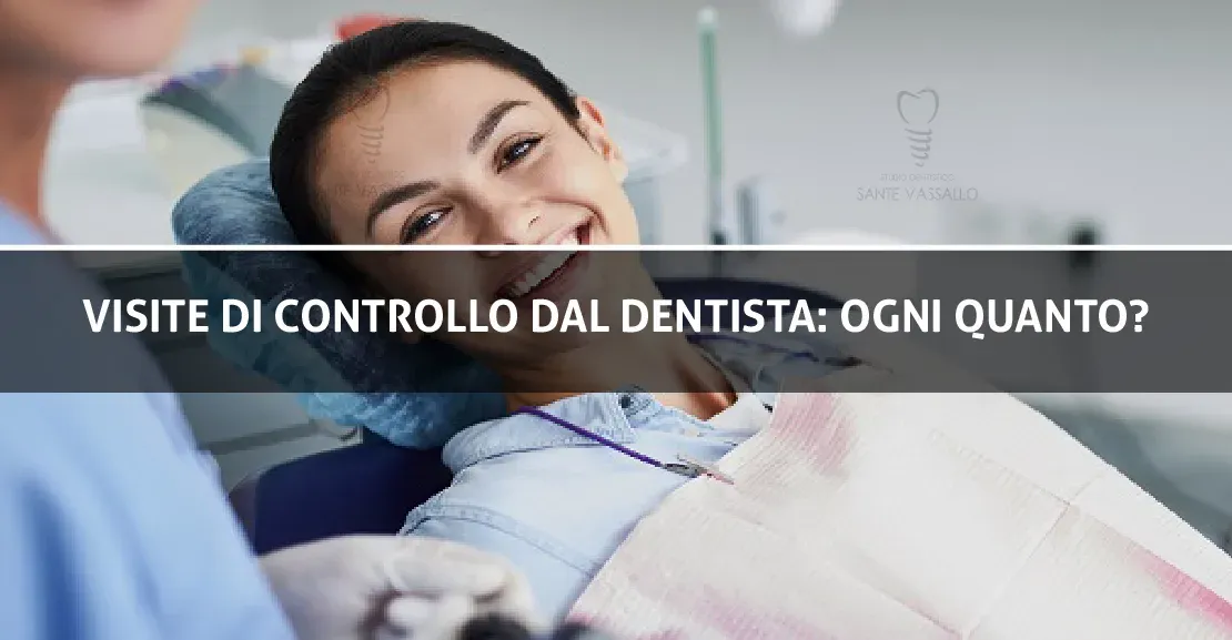 Visite di controllo dal dentista: ogni quanto?