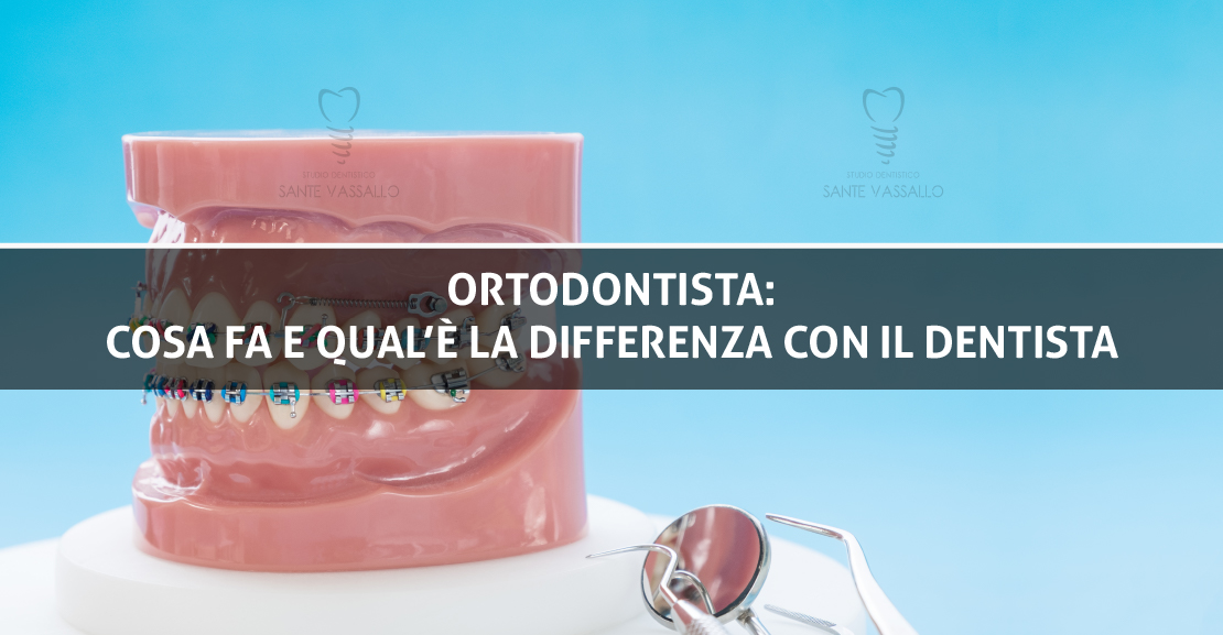 Ortodontista cosa fa e qual è la differenza con il dentista 3 - Studio Dentistico Sante Vassallo