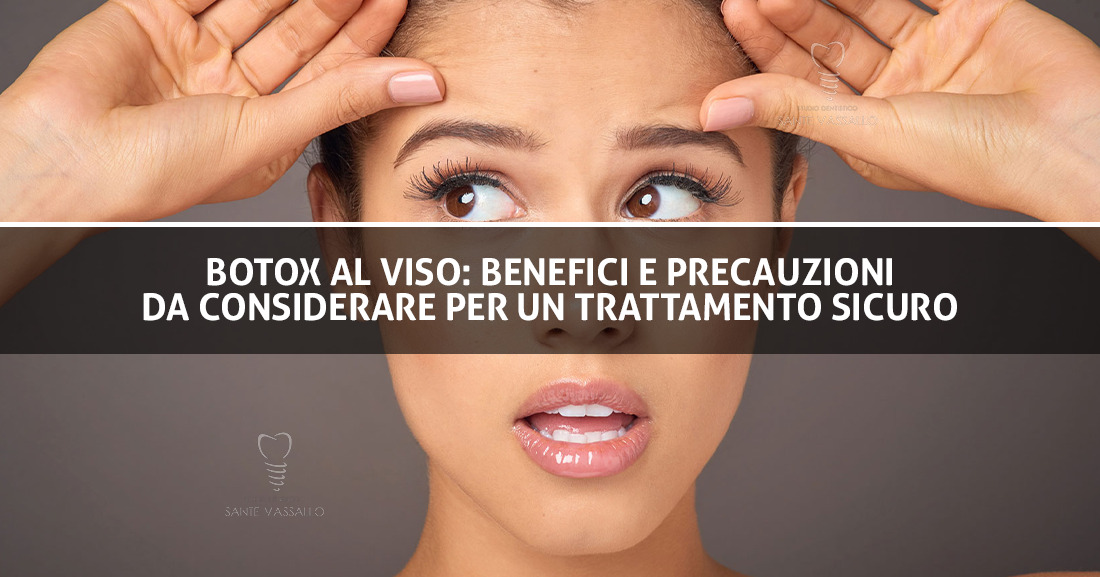 Botox al viso benefici e precauzioni da considerare per un trattamento sicuro - Copertina - Studio Dentistico Sante Vassallo