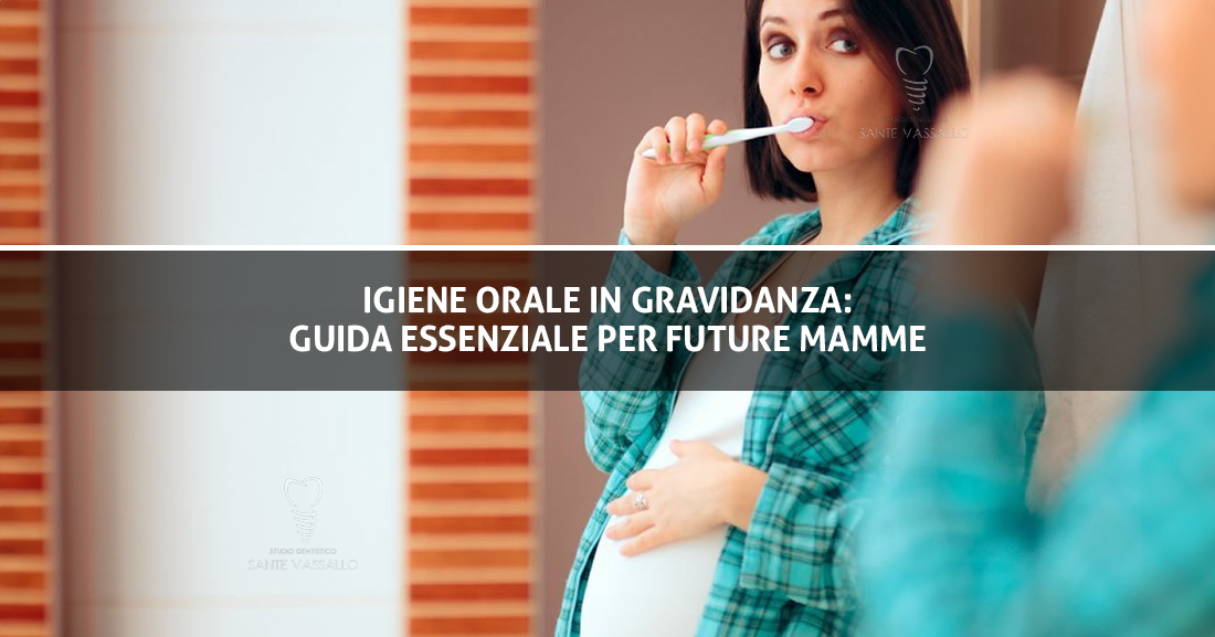 Igiene orale in gravidanza guida essenziale per future mamme - Copertina Articolo - Studio Dentistico Sante Vassallo